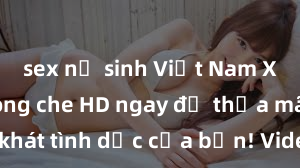 sex nữ sinh Việt Nam Xem sex không che HD ngay để thỏa mãn cơn khát tình dục của bạn! Video chất lượng cao, cảnh quay rõ nét, sẽ khiến bạn không thể rời mắt! Hãy trải nghiệm ngay!