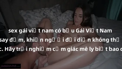 sex gái việt nam có bầu Gái Việt Nam dâm đãng làm tình say đắm, khiến người đối diện không thể cưỡng lại được. Hãy trải nghiệm cảm giác mê ly biết bao của phong cách yêu đương đậm chất dân tộc!