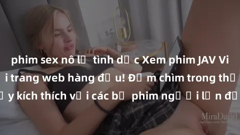 phim sex nô lệ tình dục Xem phim JAV Việt Sub miễn phí tại trang web hàng đầu! Đắm chìm trong thế giới giải trí đầy kích thích với các bộ phim người lớn đồng hành bằng tiếng Việt subtitled.