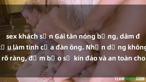 sex khách sạn Gái tân nóng bỏng, dâm đãng thỏa mãn nhu cầu làm tình của đàn ông. Nhận dạng không rõ ràng, đảm bảo sự kín đáo và an toàn cho trải nghiệm tuyệt vời.