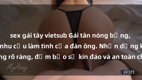 sex gái tây vietsub Gái tân nóng bỏng, dâm đãng thỏa mãn nhu cầu làm tình của đàn ông. Nhận dạng không rõ ràng, đảm bảo sự kín đáo và an toàn cho trải nghiệm tuyệt vời.