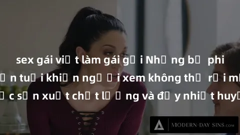 sex gái việt làm gái gọi Những bộ phim sex của phụ nữ lớn tuổi khiến người xem không thể rời mắt. Được sản xuất chất lượng và đầy nhiệt huyết, đáng xem và trải nghiệm.