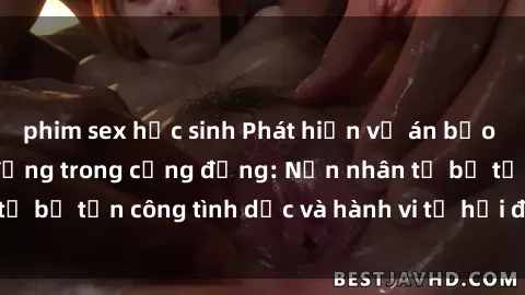 phim sex học sinh Phát hiện vụ án bạo dâm sex gây chấn động trong cộng đồng: Nạn nhân tố bị tấn công tình dục và hành vi tệ hại được tiết lộ