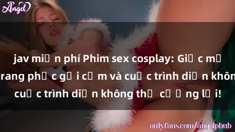 jav miễn phí Phim sex cosplay: Giấc mơ  cùng những bộ trang phục gợi cảm và cuộc trình diễn không thể cưỡng lại!