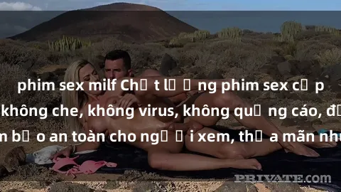 phim sex milf Chất lượng phim sex cập nhật mới nhất, không che, không virus, không quảng cáo, đảm bảo an toàn cho người xem, thỏa mãn nhu cầu tình dục của bạn.