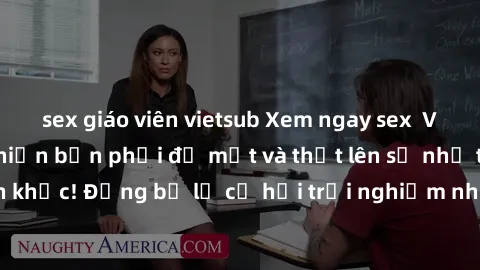 sex giáo viên vietsub Xem ngay sex  Vietsub, đảm bảo khiến bạn phải đỏ mặt và thốt lên số nhọ trong từng khoảnh khắc! Đừng bỏ lỡ cơ hội trải nghiệm những pha cực kỳ hấp dẫn và mãn nhãn chỉ với một cú 