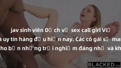 jav sinh viên Dịch vụ sex call girl Việt Nam đẳng cấp và uy tín hàng đầu hiện nay. Các cô gái sẽ mang lại cho bạn những trải nghiệm đáng nhớ và không thể quên. Liên hệ ngay!