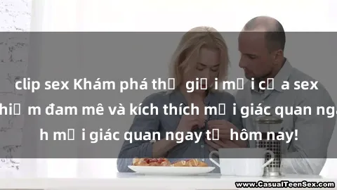 clip sex Khám phá thế giới mới của sex online: trải nghiệm đam mê và kích thích mọi giác quan ngay từ hôm nay!