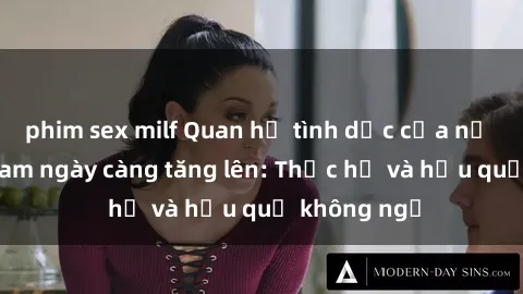 phim sex milf Quan hệ tình dục của nữ sinh Việt Nam ngày càng tăng lên: Thực hư và hậu quả không ngờ