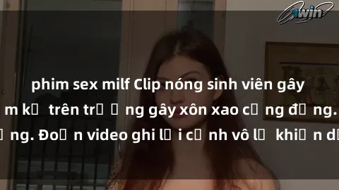 phim sex milf Clip nóng sinh viên gây sốc: Hành động cấm kỵ trên trường gây xôn xao cộng đồng. Đoạn video ghi lại cảnh vô lễ khiến dư luận bức xúc.