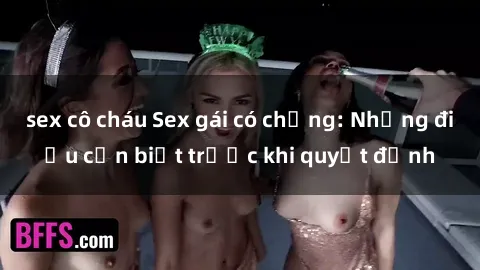 sex cô cháu Sex gái có chồng: Những điều cần biết trước khi quyết định