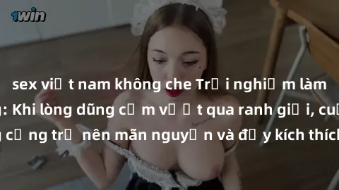 sex việt nam không che Trải nghiệm làm tình ngoài đường: Khi lòng dũng cảm vượt qua ranh giới, cuộc hẹn nơi công cộng trở nên mãn nguyện và đầy kích thích. Hành vi nguy hiểm, nhưng cũng tạo nên cảm gi