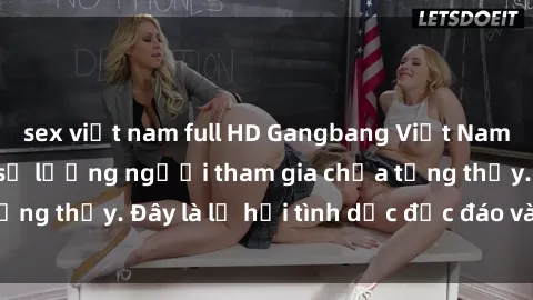 sex việt nam full HD Gangbang Việt Nam: Kỷ lục mới với số lượng người tham gia chưa từng thấy. Đây là lễ hội tình dục độc đáo và gây sốc.