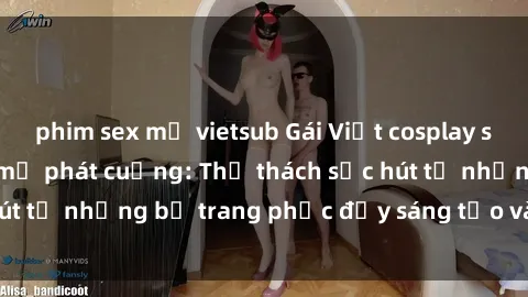 phim sex mỹ vietsub Gái Việt cosplay sexy khiến fan hâm mộ phát cuồng: Thử thách sức hút từ những bộ trang phục đầy sáng tạo và quyến rũ!