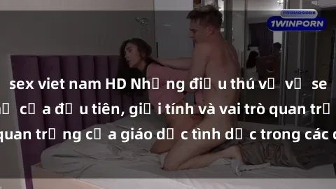 sex viet nam HD Những điều thú vị về sex ở Bắc Âu: Sự mở cửa đầu tiên, giới tính và vai trò quan trọng của giáo dục tình dục trong các quốc gia này.