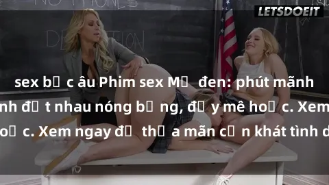 sex bắc âu Phim sex Mỹ đen: phút mãnh liệt với những cảnh địt nhau nóng bỏng, đầy mê hoặc. Xem ngay để thỏa mãn cơn khát tình dục của bạn!