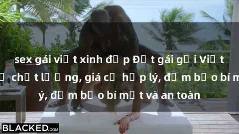 sex gái việt xinh đẹp Đặt gái gọi Việt Nam: Dịch vụ chất lượng, giá cả hợp lý, đảm bảo bí mật và an toàn