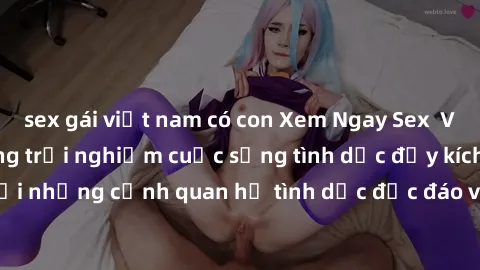 sex gái việt nam có con Xem Ngay Sex  Vietsub Full HD - Cùng trải nghiệm cuộc sống tình dục đầy kích thích với những cảnh quan hệ tình dục độc đáo và mãnh liệt trong bộ phim này!