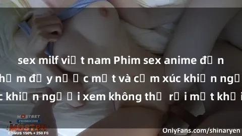 sex milf việt nam Phim sex anime đỉnh cao: Những tác phẩm đầy nước mắt và cảm xúc khiến người xem không thể rời mắt khỏi màn hình
