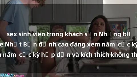 sex sinh viên trong khách sạn Những bộ phim sex không che Nhật Bản đỉnh cao đáng xem năm  cực kỳ hấp dẫn và kích thích không thể bỏ lỡ!